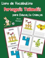 Livro de Vocabulário Portugu?s Tailand?s para Educaç?o Crianças: Livro infantil para aprender 200 Portugu?s Tailand?s palavras básicas
