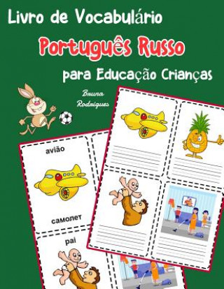 Livro de Vocabulário Portugu?s Russo para Educaç?o Crianças: Livro infantil para aprender 200 Portugu?s Russo palavras básicas