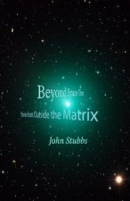Beyond Space-Time: Stories from Outside the Matrix
