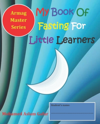 My Book Of Fasting For Little Learners: 8 years+