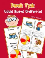 Udvid B?rns Ordforr?d Dansk Tysk: Lär sig Dansk Tysk barnets ordförr?d snabbt