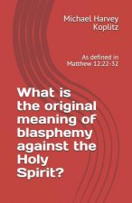 What is the original meaning of blasphemy against the Holy Spirit?: As defined in Matthew 12:22-32