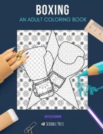 Boxing: AN ADULT COLORING BOOK: A Boxing Coloring Book For Adults