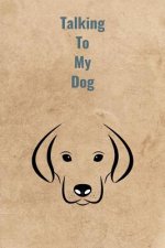 Talking To My Dog