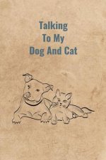 Talking To My Dog And Cat