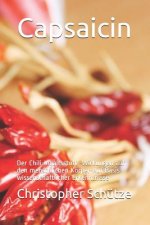 Capsaicin: Der Chili-Inhaltsstoff -Wirkungen auf den menschlichen Körper-Auf Basis wissenschaftlicher Erkenntnisse