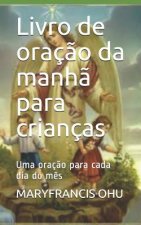 Livro de oraç?o da manh? para crianças: Uma oraç?o para cada dia do m?s