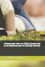 9 étapes pour vivre un célibat épanoui tout en se préparant pour un mariage heureux