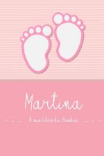 Martina - Il mio Libro dei Bambini: Il libro dei bambini personalizzato per Martina, come libro per genitori o diario, per testi, immagini, disegni, f