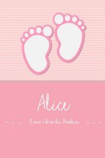 Alice - Il mio Libro dei Bambini: Il libro dei bambini personalizzato per Alice, come libro per genitori o diario, per testi, immagini, disegni, foto
