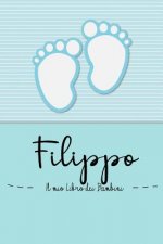 Filippo - Il mio Libro dei Bambini: Il libro dei bambini personalizzato per Filippo, come libro per genitori o diario, per testi, immagini, disegni, f