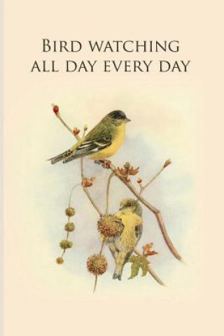 Bird watching all day every day: Gifts For Birdwatchers - a great logbook, diary or notebook for tracking bird species. 120 pages