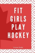 Fit Girls Play Hockey: Notizbuch mit Softcover - 120 Seiten 6x9in. (ca. Din A5) -ideal als Tagebuch, Geschen, Notizen für Schule und Universi
