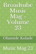 Broadtube Music Mag - Volume 23: Music Mag 23