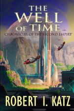 The Well of Time: Chronicles of the Second Empire