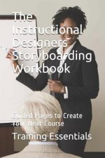 The Instructional Designers Storyboarding Workbook: Guided Pages to Create Your Next Course