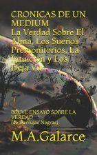 CRONICAS DE UN MEDIUM La Verdad Sobre el Alma, Los Suenos, Las Premoniciones, La Intuicion y Los Deja Vu