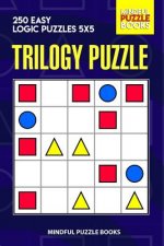 Trilogy Puzzle: 250 Easy Logic Puzzles 5x5