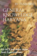 General Knowledge Haryana: For HCS and other state level Examinations