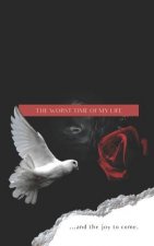 The Worst Time of My Life: ...and the joy to come.