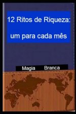 12 Ritos de Riqueza: um para cada m?s