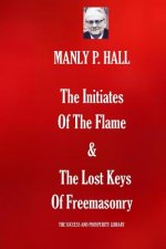 The Initiates Of The Flame & The Lost Keys Of Freemasonry