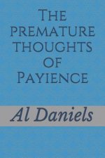 The premature thoughts of Payience