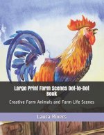 Large Print Farm Scenes Dot-to-Dot Book: Creative Farm Animals and Farm Life Scenes