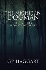 The Michigan Dogman: True Stories from Eye Witnesses