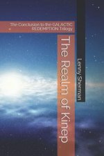 The Realm of Kinep: The Conclusion to the GALACTIC REDEMPTION Trilogy