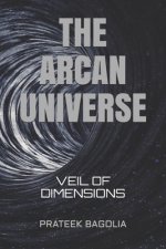 The Arcan Universe: Veil of Dimensions