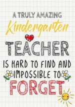 A Truly Amazing Kindergarten Teacher Is Hard To Find And Impossible To Forget: Perfect Year End Graduation or Thank You Gift for Teachers, Teacher App