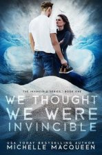 We Thought We Were Invincible