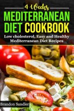 Mediterranean 4 Weeks Diet Cookbook: Low cholesterol, Easy and Healthy Mediterranean Diet Recipes