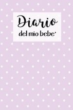 Diario del Mio Bebe': 90 Schede prestampate per registrare l'allattamento giornaliero, le variazioni di peso e il Cambio di pannolini. Ideal