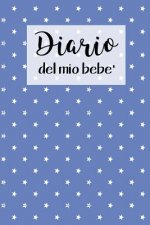 Diario del Mio Bebe': 90 Schede prestampate per registrare l'allattamento giornaliero, le variazioni di peso e il Cambio di pannolini. Ideal