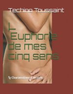 L'Euphorie de mes cinq sens