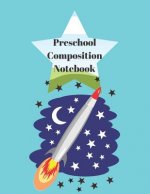 Preschool Composition Notebook: Creative Draw and Write for K-2