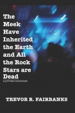 Meek Have Inherited the Earth and All the Rock Stars are Dead
