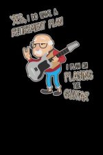 Yes I Do Have A Retirement Plan I Plan On Playing The Guitar: 120 Pages I 6x9 I Dot Grid I Funny Grandpa Leaving Job & Fingerboard Gift