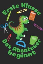 Erste Klasse - Das Abenteuer beginnt: Kariertes A5 Dinosaurier Heft für das Schulkind das Schüler in der ersten Klasse wird