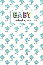 BABY Feeding Logbook: Feeding, Diaper and Weight Tracker for Newborns. A must have for any new parent!