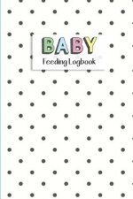 BABY Feeding Logbook: Feeding, Diaper and Weight Tracker for Newborns. A must have for any new parent!