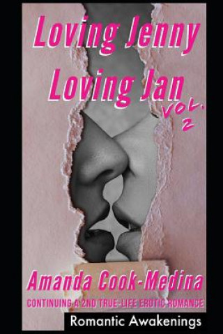 Loving Jenny Loving Jan (Vol 2): Continuing A Second True Life Erotic Romance