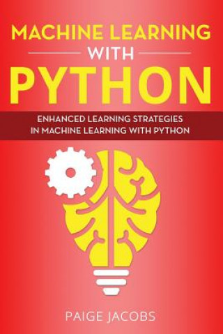Machine Learning with Python: Enhanced Learning Strategies in Machine Learning with Python