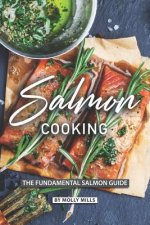 Salmon Cooking: The Fundamental Salmon Guide