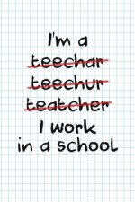 I Work In A School: Funny Teacher Gifts