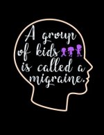 A Group Of Kids Is Called A Migraine: Funny Quotes and Pun Themed College Ruled Composition Notebook