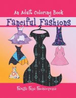 Fanciful Fashions: An Adult Coloring Book