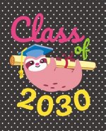 Class of 2030: Cute Sloth Gift Composition Notebook